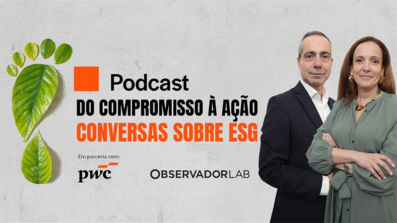 Podcast PwC e Observador – ESG: transparência real ou só greenwashing?